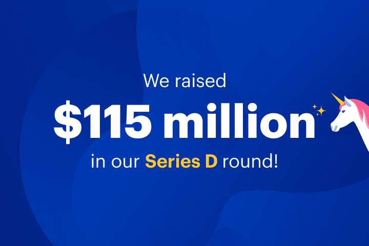 We raised an additional $115 million in our Series D. Here’s why. 